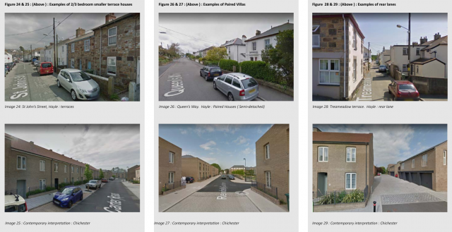 Figure 24 & 25 : (Above ) : Examples of 2/3 bedroom smaller terrace houses Image 24: St John’s Street, Hayle : terraces Image 27 : Contemporary interpretation : Chichester Figure 26 & 27 : (Above ) : Examples of Paired Villas Image 26 : Queen’s Way. Hayle Figure 24 & 25 : (Above ) : Examples of 2/3 bedroom smaller terrace houses Image 24: St John’s Street, Hayle : terraces Image 27 : Contemporary interpretation : Chichester Figure 26 & 27 : (Above ) : Examples of Paired Villas Image 26 : Queen’s Way. Hayle